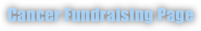 Cancer Fundraising Page